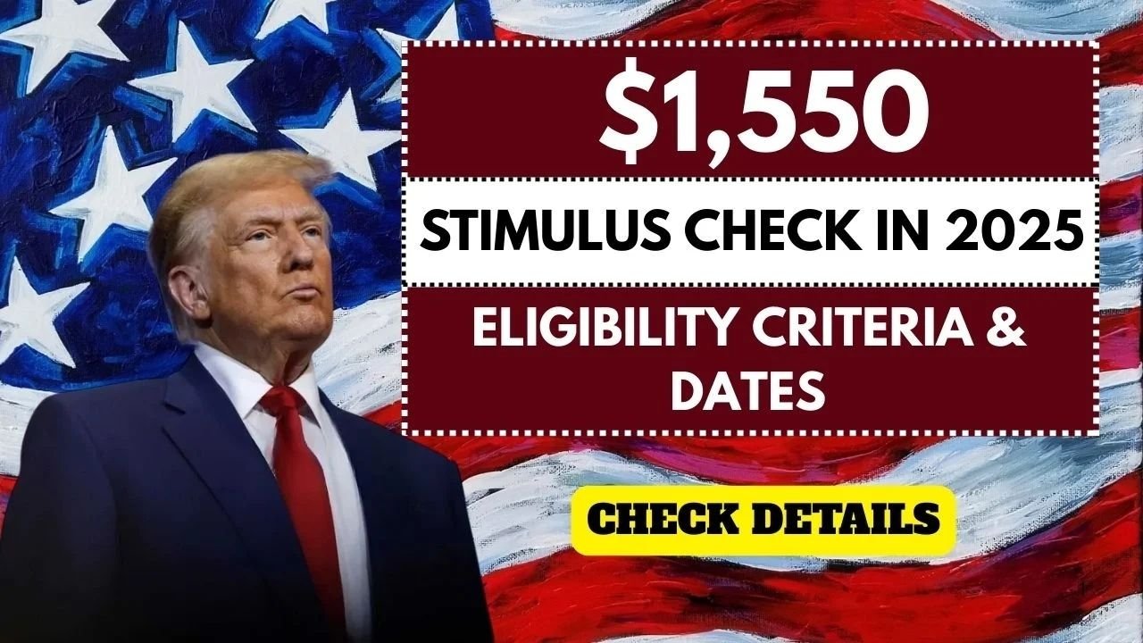$1,550 Stimulus Check in 2025: Eligibility Criteria, Dates, and Deposit News