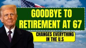 Goodbye to Retirement at 67 – How the New Social Security Age Is Changing Everything in the U.S.