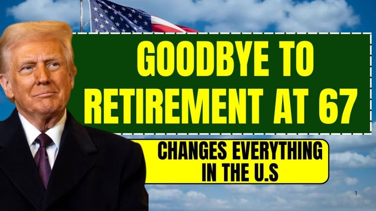 Goodbye to Retirement at 67 – How the New Social Security Age Is Changing Everything in the U.S.